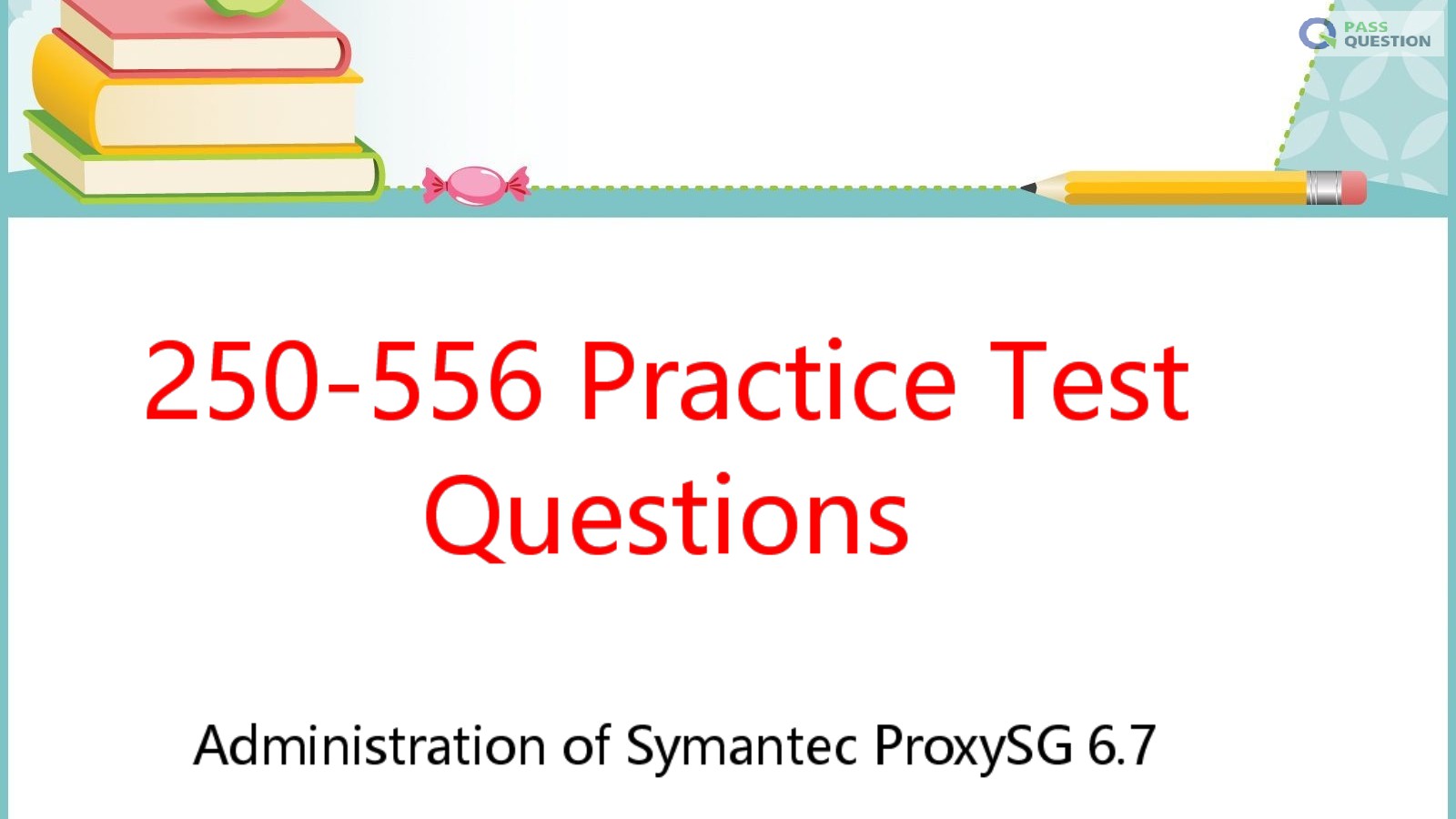 250-556-practice-test-questions-administration-of-symantec-proxysg-6-7
