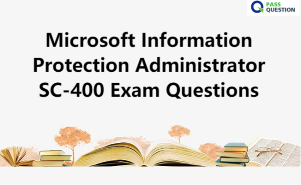 Microsoft Information Protection Administrator SC-400 Exam Questions