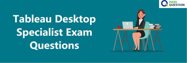 Tableau Desktop Specialist Exam Questions