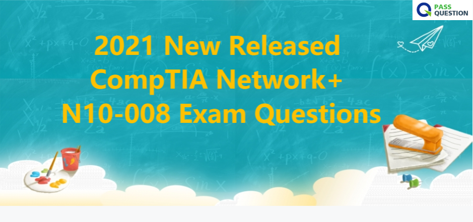 CompTIA Network+ N10-008 Exam Questions