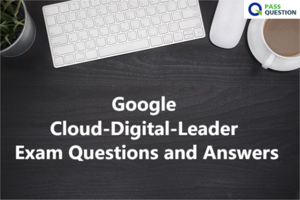 Google Cloud-Digital-Leader Exam Questions and Answers