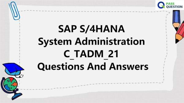 SAP S/4HANA System Administration C_TADM_21 Questions And Answers