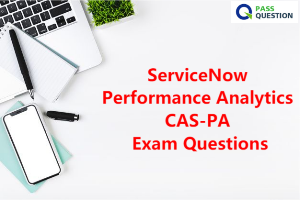 ServiceNow Performance Analytics CAS-PA Exam Questions