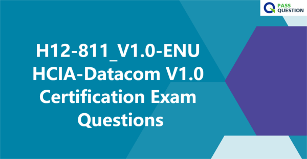 H12-811_V1.0-ENU HCIA-Datacom V1.0 Certification Exam Questions
