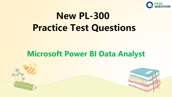 New PL-300 Practice Test Questions - Microsoft Power BI Data Analyst