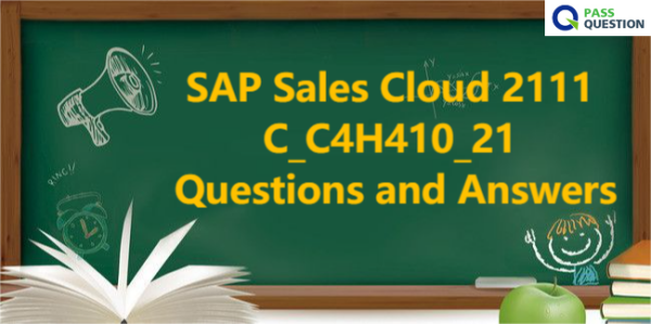 SAP Sales Cloud 2111 C_C4H410_21 Questions and Answers