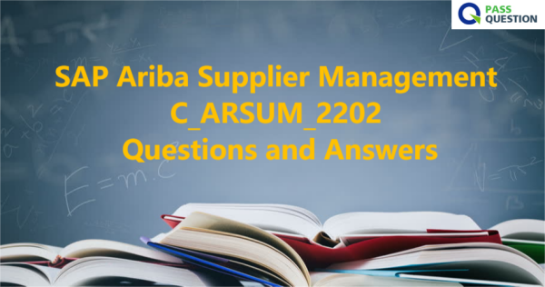SAP Ariba Supplier Management C_ARSUM_2202 Questions and Answers
