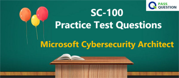 SC-100 Practice Test Questions - Microsoft Cybersecurity Architect