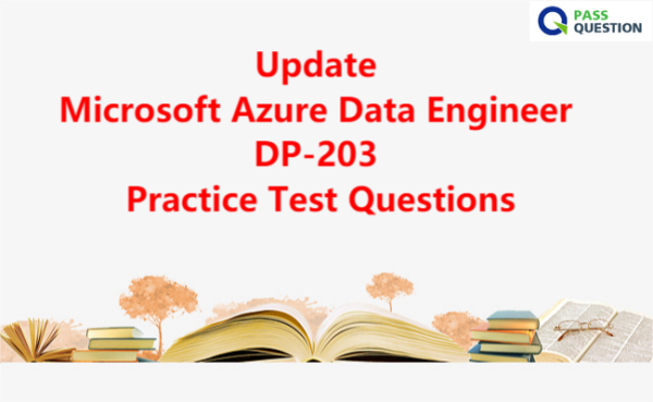 Update Microsoft Azure Data Engineer DP-203 Practice Test Questions