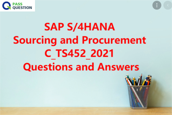 SAP S/4HANA Sourcing and Procurement C_TS452_2021 Questions and Answers
