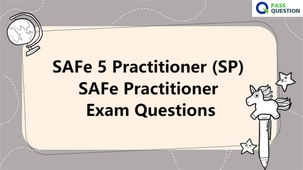 SAFe 5 Practitioner (SP) SAFe Practitioner Exam Questions