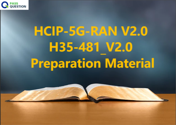 HCIP-5G-RAN V2.0 H35-481_V2.0 Preparation Material