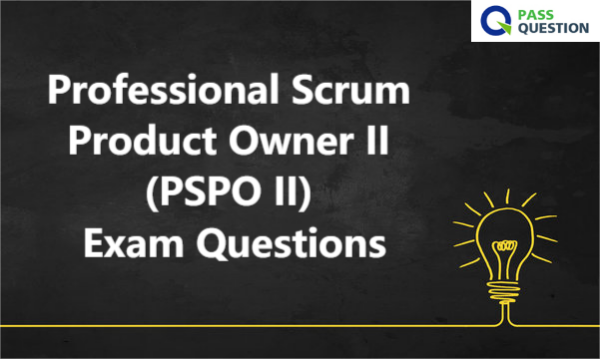 Professional Scrum Product Owner II (PSPO II) Exam Questions