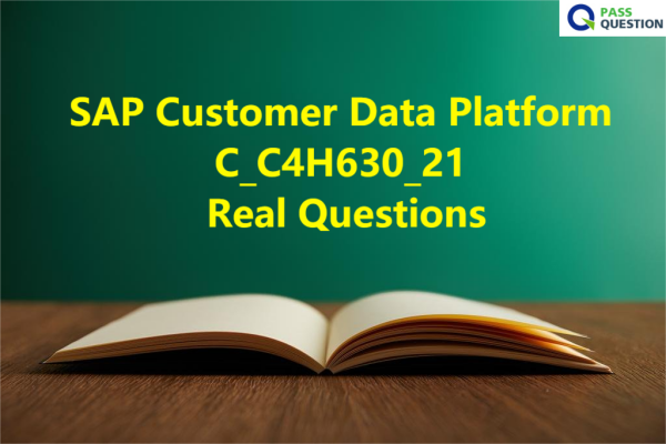SAP Customer Data Platform C_C4H630_21 Real Questions