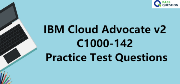 IBM Cloud Advocate v2 C1000-142 Practice Test Questions